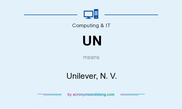 What does UN mean? It stands for Unilever, N. V.