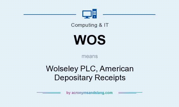 What does WOS mean? It stands for Wolseley PLC, American Depositary Receipts