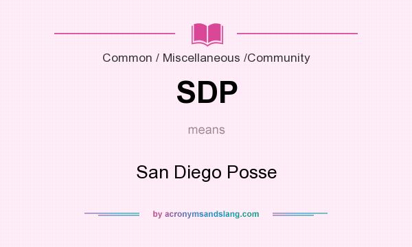 What does SDP mean? It stands for San Diego Posse