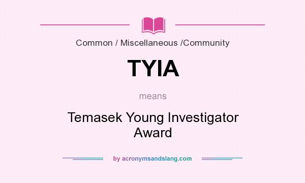 What does TYIA mean? It stands for Temasek Young Investigator Award