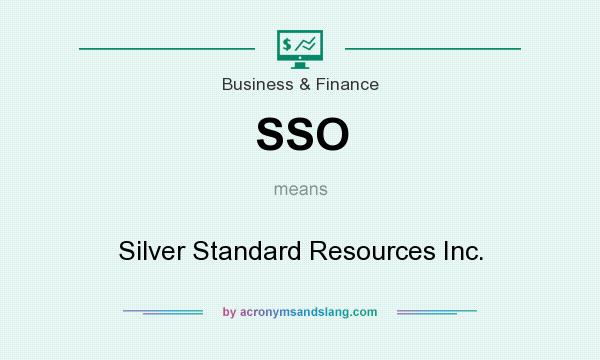 What does SSO mean? It stands for Silver Standard Resources Inc.