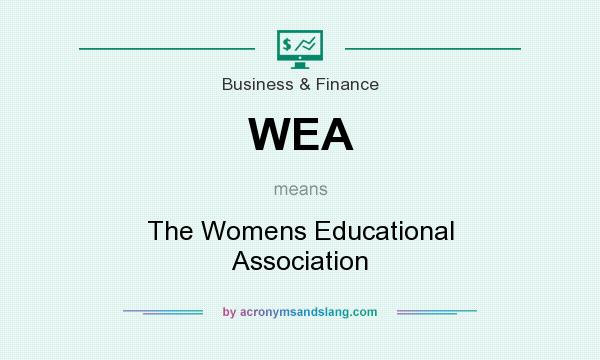 What does WEA mean? It stands for The Womens Educational Association