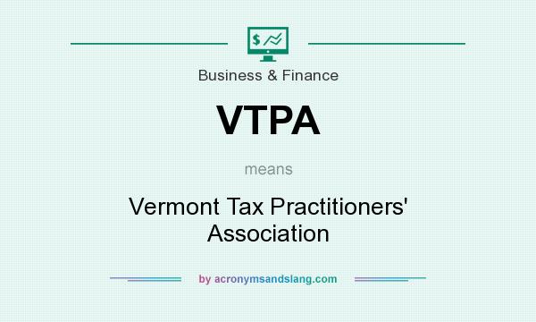 What does VTPA mean? It stands for Vermont Tax Practitioners` Association