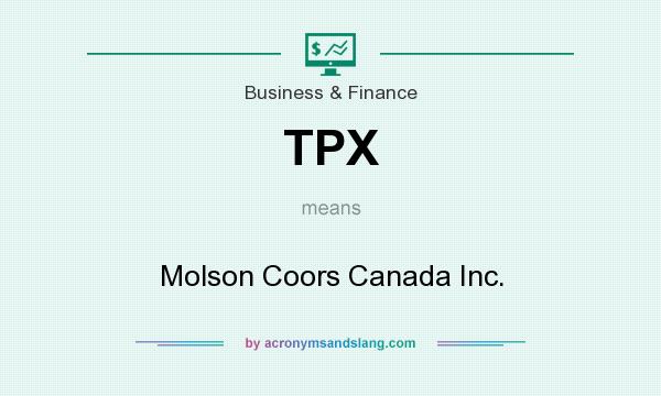 What does TPX mean? It stands for Molson Coors Canada Inc.