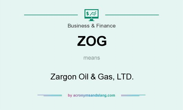 What does ZOG mean? It stands for Zargon Oil & Gas, LTD.