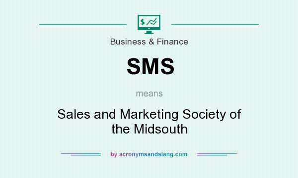 What does SMS mean? It stands for Sales and Marketing Society of the Midsouth