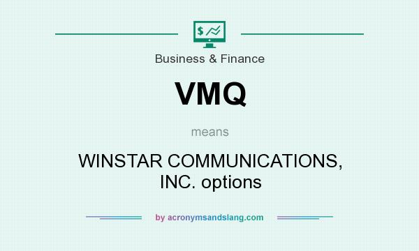 What does VMQ mean? It stands for WINSTAR COMMUNICATIONS, INC. options
