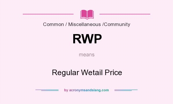 What does RWP mean? It stands for Regular Wetail Price