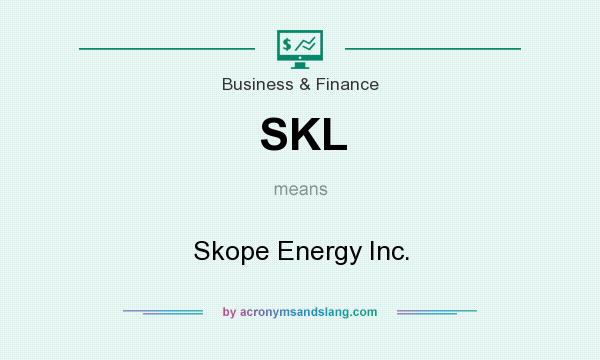 What does SKL mean? It stands for Skope Energy Inc.