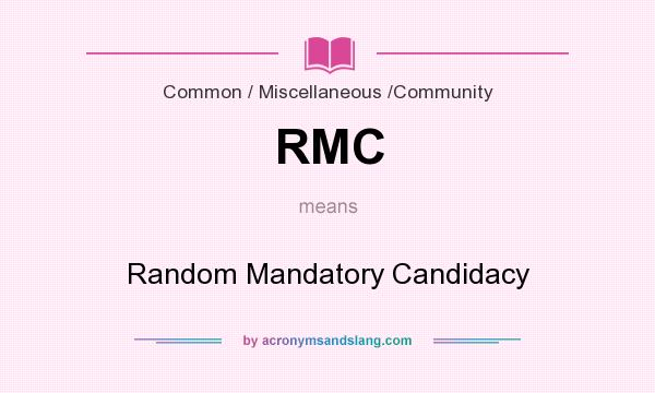 What does RMC mean? It stands for Random Mandatory Candidacy
