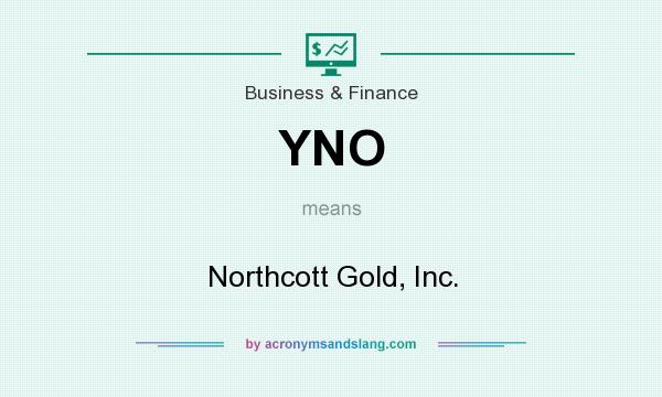 What does YNO mean? It stands for Northcott Gold, Inc.