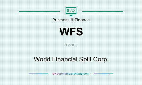 What does WFS mean? It stands for World Financial Split Corp.