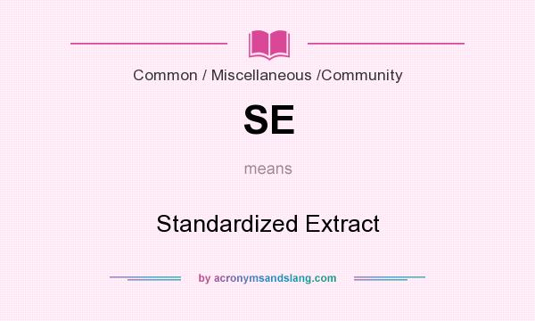 What does SE mean? It stands for Standardized Extract
