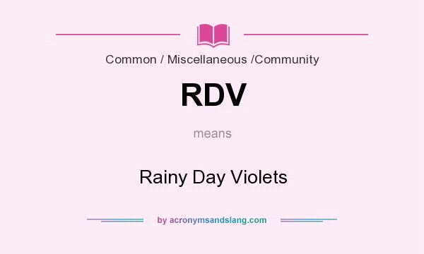 What does RDV mean? It stands for Rainy Day Violets