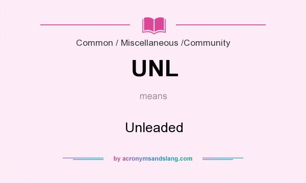 What does UNL mean? It stands for Unleaded