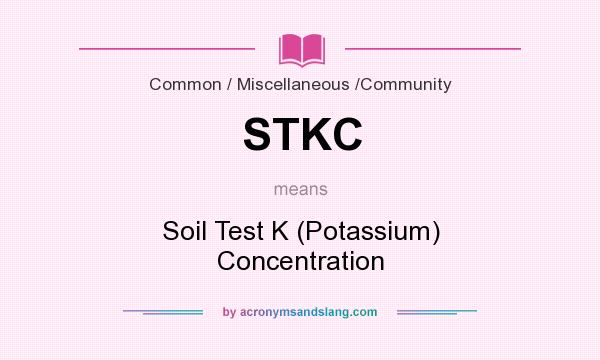 What does STKC mean? It stands for Soil Test K (Potassium) Concentration