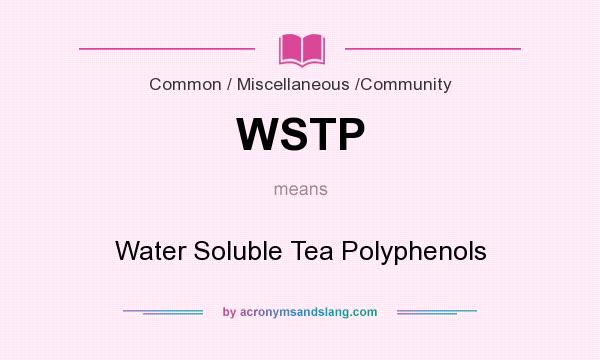 What does WSTP mean? It stands for Water Soluble Tea Polyphenols