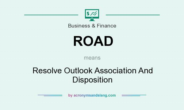 What does ROAD mean? It stands for Resolve Outlook Association And Disposition