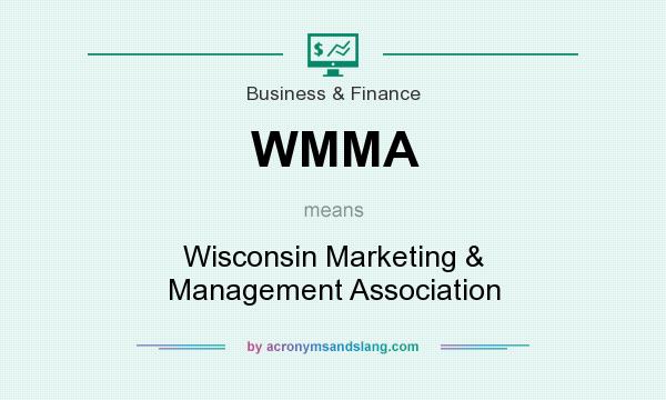 What does WMMA mean? It stands for Wisconsin Marketing & Management Association