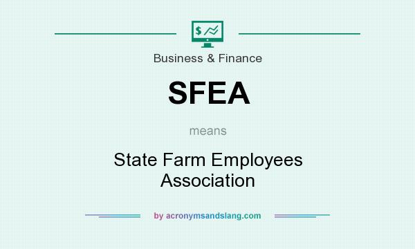 What does SFEA mean? It stands for State Farm Employees Association