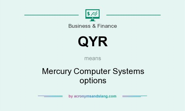 What does QYR mean? It stands for Mercury Computer Systems options