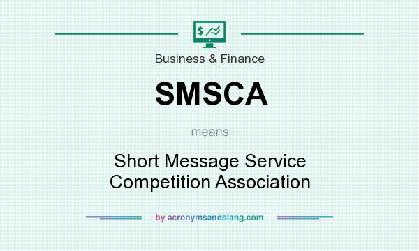 What does SMSCA mean? It stands for Short Message Service Competition Association
