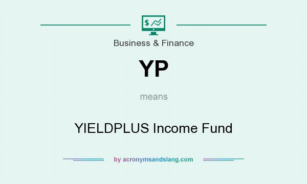 What does YP mean? It stands for YIELDPLUS Income Fund