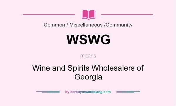 What does WSWG mean? It stands for Wine and Spirits Wholesalers of Georgia