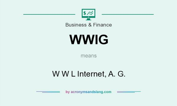 What does WWIG mean? It stands for W W L Internet, A. G.