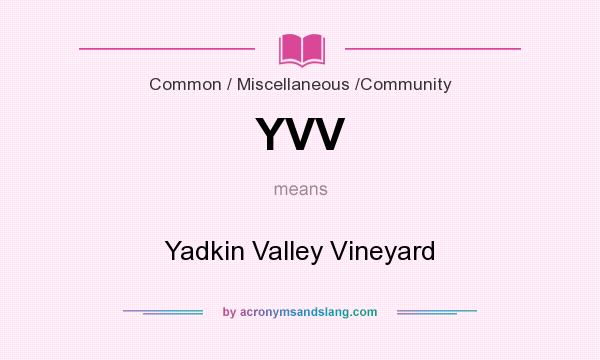 What does YVV mean? It stands for Yadkin Valley Vineyard