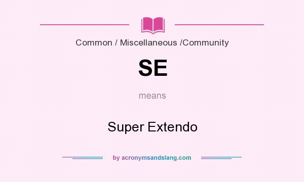What does SE mean? It stands for Super Extendo