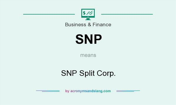 What does SNP mean? It stands for SNP Split Corp.