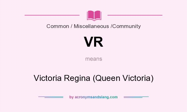 What does VR mean? It stands for Victoria Regina (Queen Victoria)