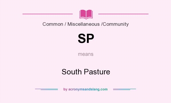 What does SP mean? It stands for South Pasture