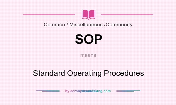 What does SOP mean? It stands for Standard Operating Procedures
