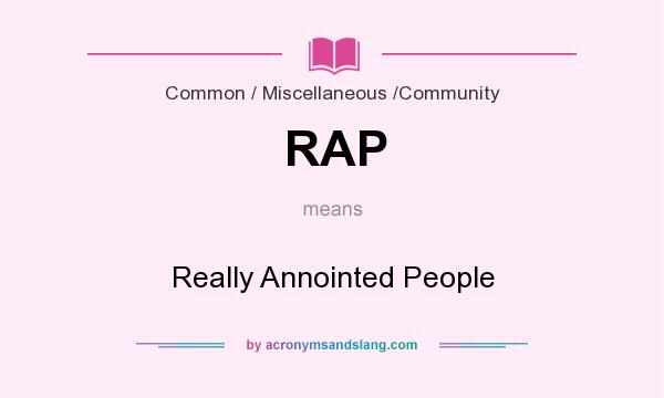 What does RAP mean? It stands for Really Annointed People