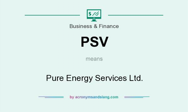 What does PSV mean? It stands for Pure Energy Services Ltd.