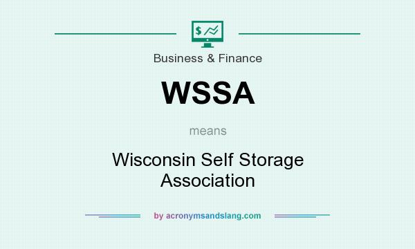 What does WSSA mean? It stands for Wisconsin Self Storage Association