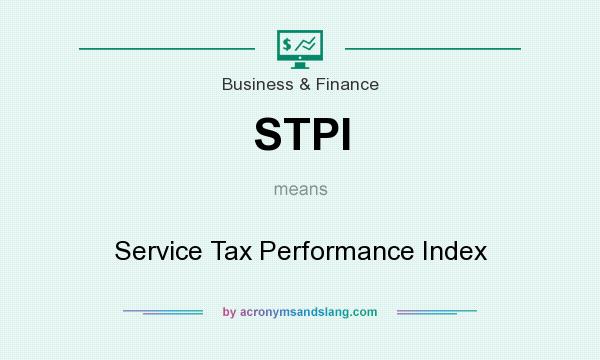 What does STPI mean? It stands for Service Tax Performance Index
