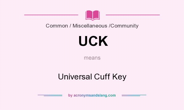 What does UCK mean? It stands for Universal Cuff Key