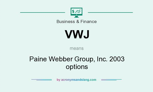 What does VWJ mean? It stands for Paine Webber Group, Inc. 2003 options