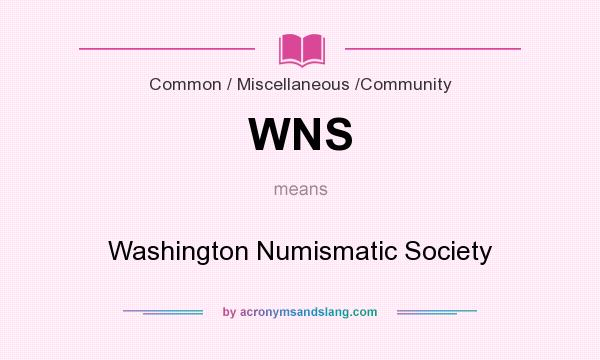 What does WNS mean? It stands for Washington Numismatic Society