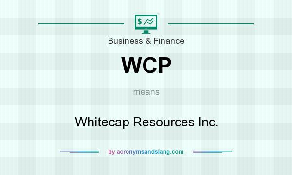 What does WCP mean? It stands for Whitecap Resources Inc.