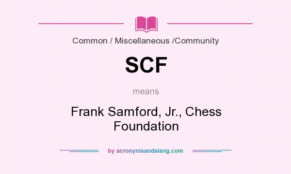 What does SCF mean? It stands for Frank Samford, Jr., Chess Foundation