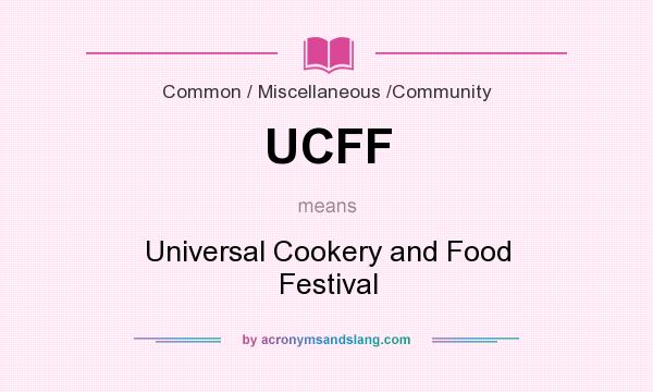 What does UCFF mean? It stands for Universal Cookery and Food Festival