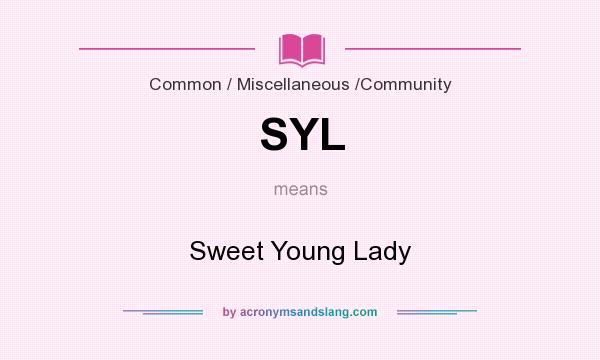 What does SYL mean? It stands for Sweet Young Lady