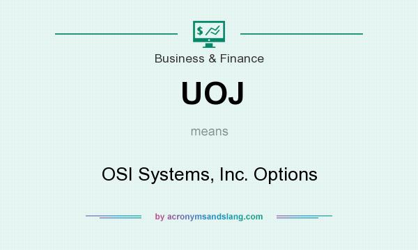 What does UOJ mean? It stands for OSI Systems, Inc. Options