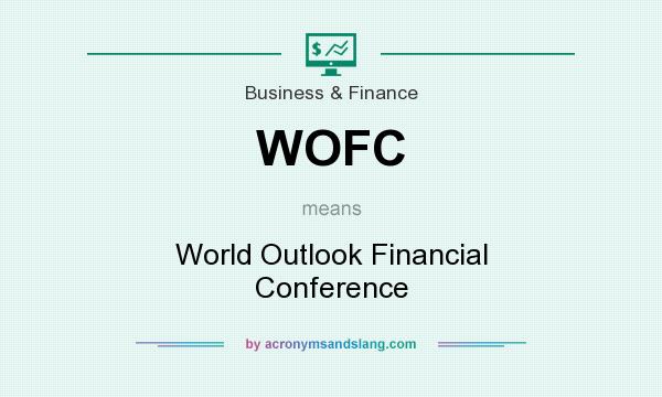 What does WOFC mean? It stands for World Outlook Financial Conference