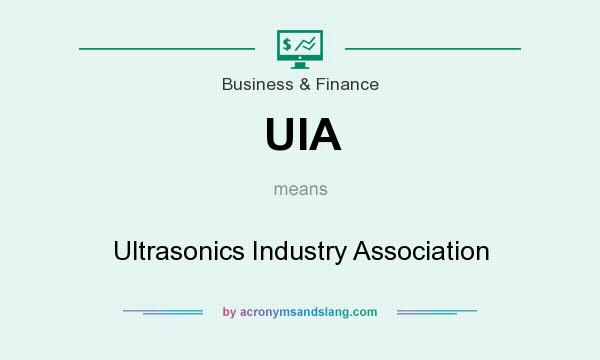 What does UIA mean? It stands for Ultrasonics Industry Association
