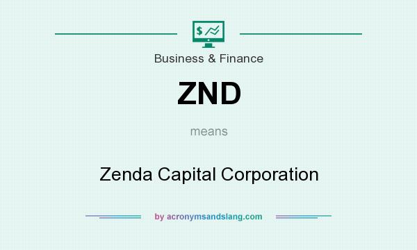 What does ZND mean? It stands for Zenda Capital Corporation